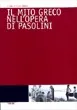 Copertina di Il mito greco nell'opera di Pasolini