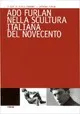 Copertina di Ado Furlan nella scultura italiana del Novecento