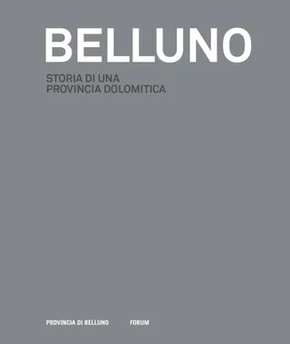 Copertina di Belluno. Storia di una provincia dolomitica