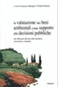 Copertina di La valutazione dei beni ambientali come supporto alle decisioni pubbliche