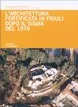 Copertina di L’architettura fortificata in Friuli dopo il sisma del 1976