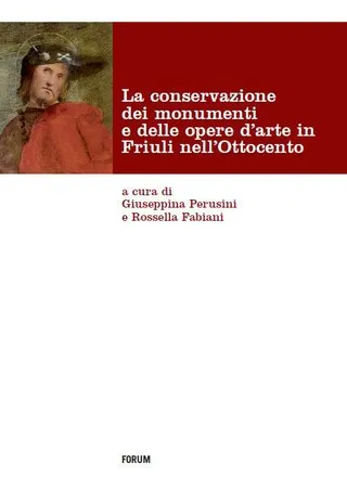 Copertina di La conservazione dei monumenti e delle opere d'arte in Friuli nell'Ottocento