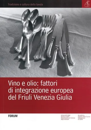 Copertina di Vino e olio: fattori di integrazione europea del Friuli Venezia Giulia