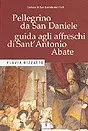 Copertina di Pellegrino da San Daniele. Guida agli affreschi di Sant'Antonio Abate