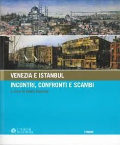 Copertina di Venezia e Istanbul: incontri, confronti e scambi