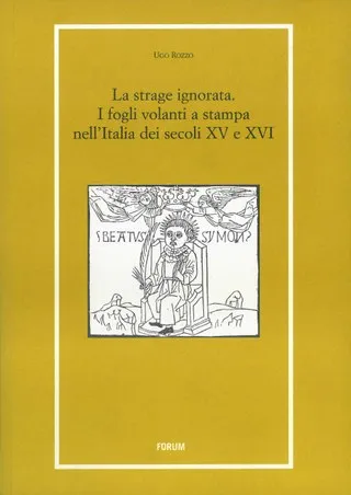 Copertina di La strage ignorata. I fogli volanti a stampa nell'Italia dei secoli XV e XVI