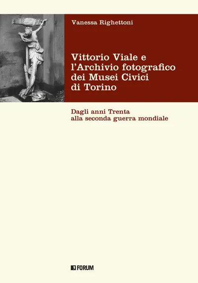 Copertina di Vittorio Viale e l’Archivio fotografico dei Musei Civici di Torino