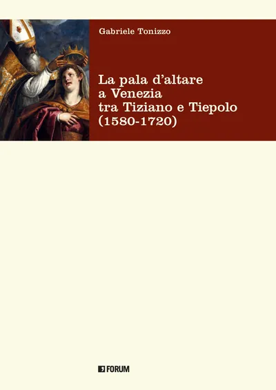 Copertina di La pala d’altare a Venezia tra Tiziano e Tiepolo (1580-1720)