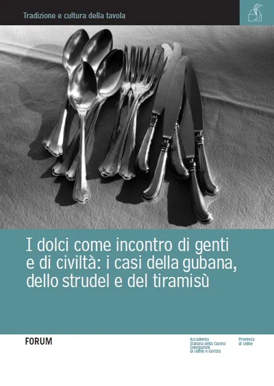 Copertina di I dolci come incontro di genti e di civiltà: i casi della gubana, dello strudel e del tiramisù