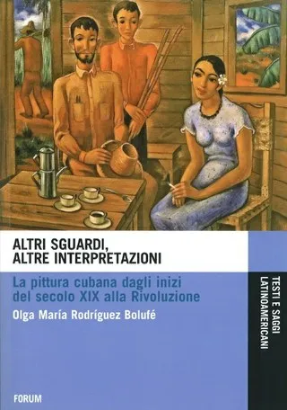 Copertina di Altri sguardi, altre interpretazioni: la pittura cubana dagli inizi del secolo XIX alla Rivoluzione