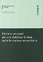 Copertina di Forme e contenuti per una statistica di base nella formazione universitaria
