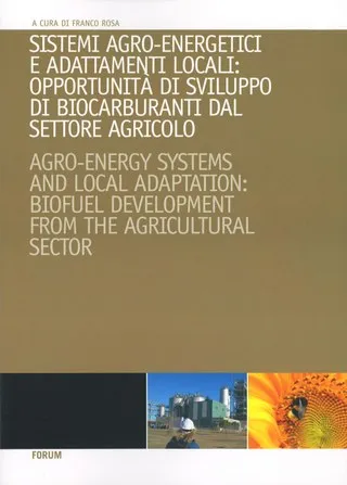 Copertina di Sistemi agro-energetici e adattamenti locali: opportunità di sviluppo di biocarburanti da settore agricolo